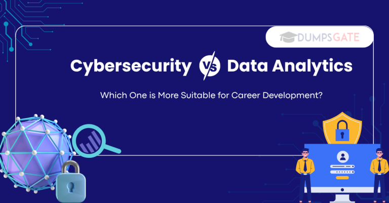 Cybersecurity vs Data Analytics: Which One is More Suitable for Career Development?
