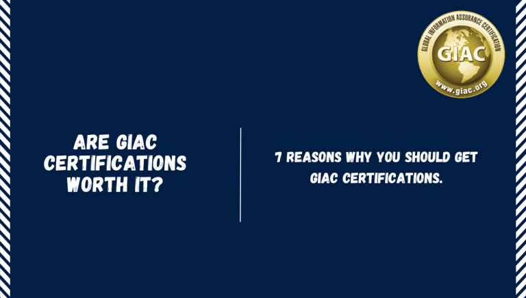 Are GIAC Certifications Worth It? 7 Reasons why You Should get GIAC Certifications.