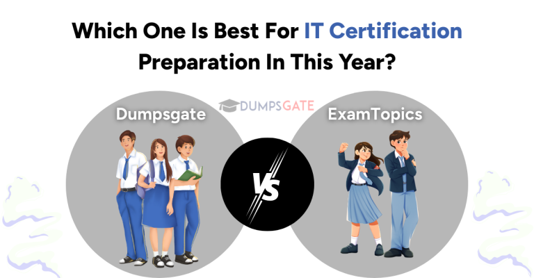 Dumpsgate vs ExamTopics: Which One Is Best For IT Certification Preparation In 2026?