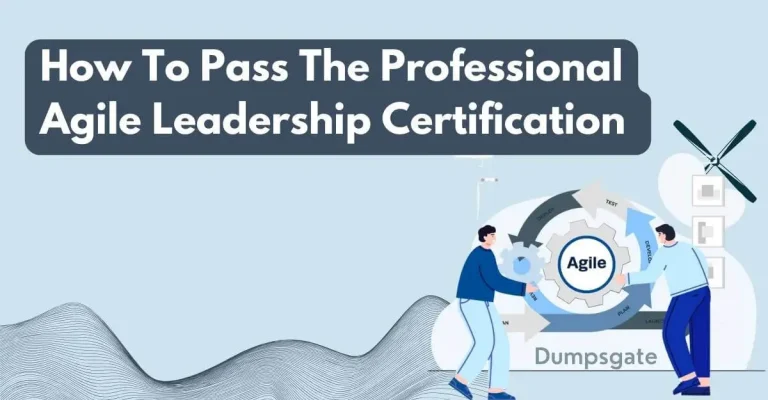 How To Pass The Professional Agile Leadership Certification Exam