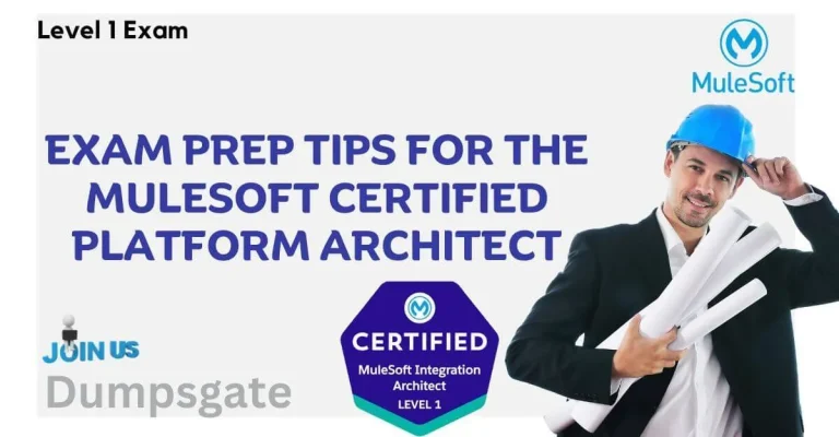 Exam Prep Tips for the MuleSoft Certified Platform Architect – Level 1 Exam
