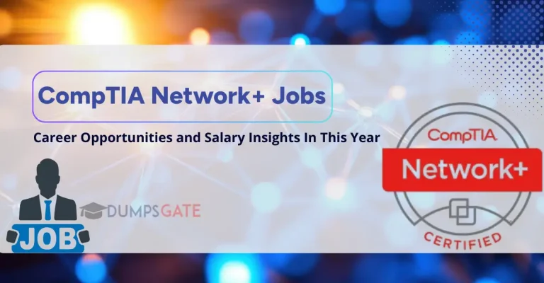 CompTIA Network+ Jobs: Career Opportunities and Salary Insights In 2026