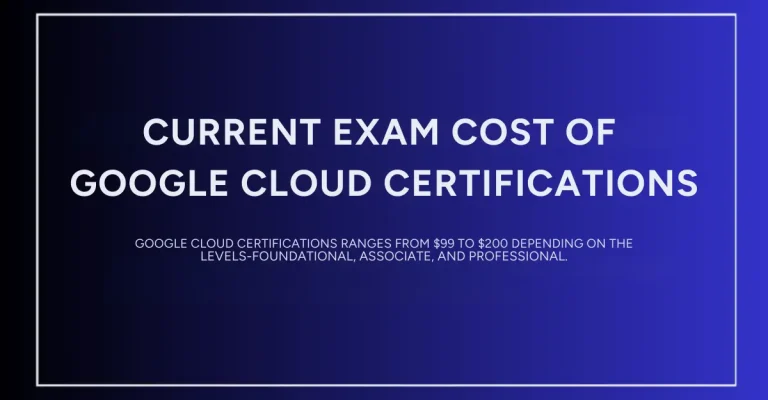 Google Cloud Certification Latest Exam Cost- 2026