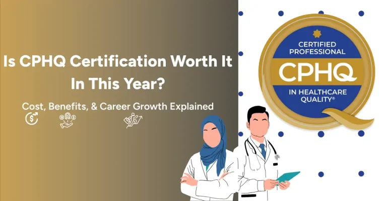 Is CPHQ Certification Worth It In 2026? Cost, Benefits, & Career Growth Explained