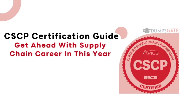 CSCP Certification Guide: Get Ahead With Supply Chain Career In 2026